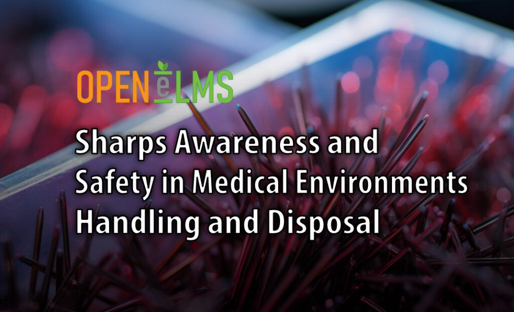 Sharps Awareness and Safety in Medical Environments Handling and Disposal