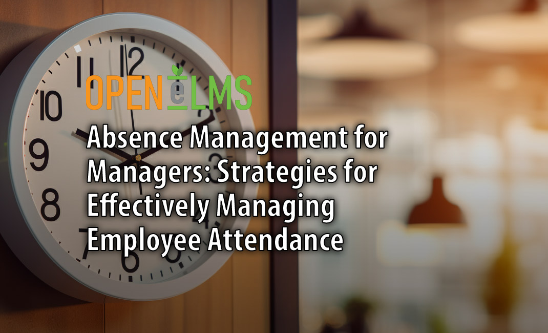 Absence Management for Managers: Strategies for Effectively Managing Employee Attendance