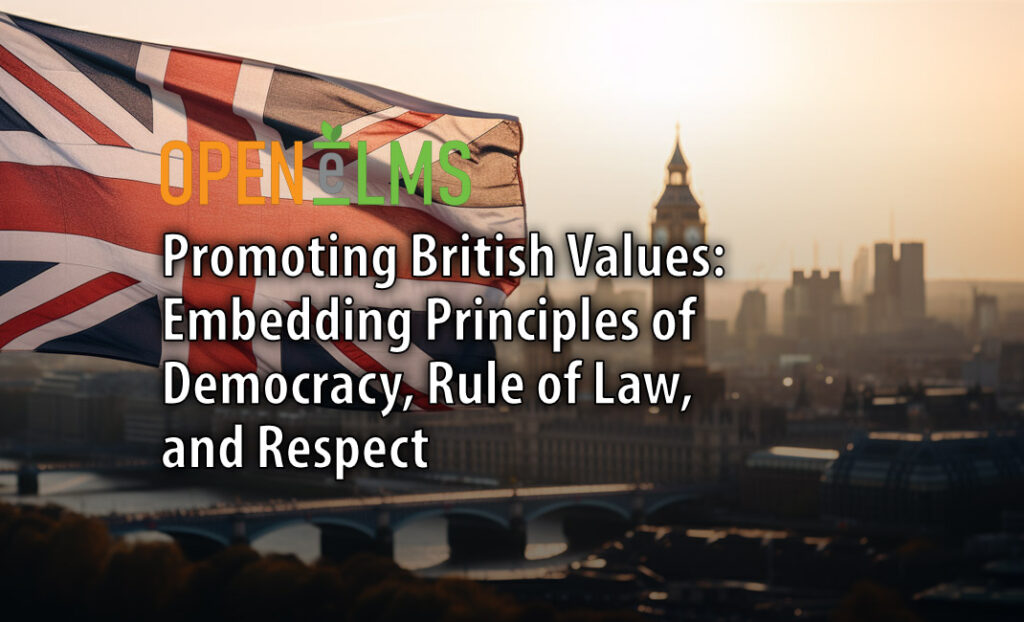 Promoting British Values: Embedding Principles of Democracy, Rule of Law, and Respect