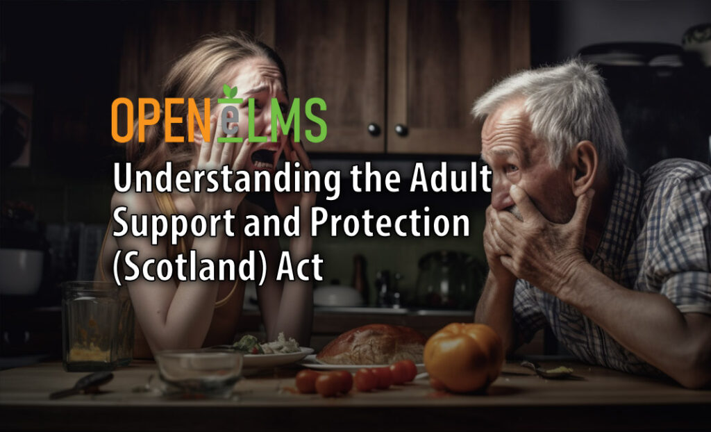 Understanding the Adult Support and Protection (Scotland) Act