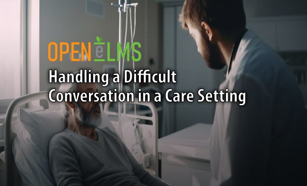 Handling a Difficult Conversation in a Care Setting