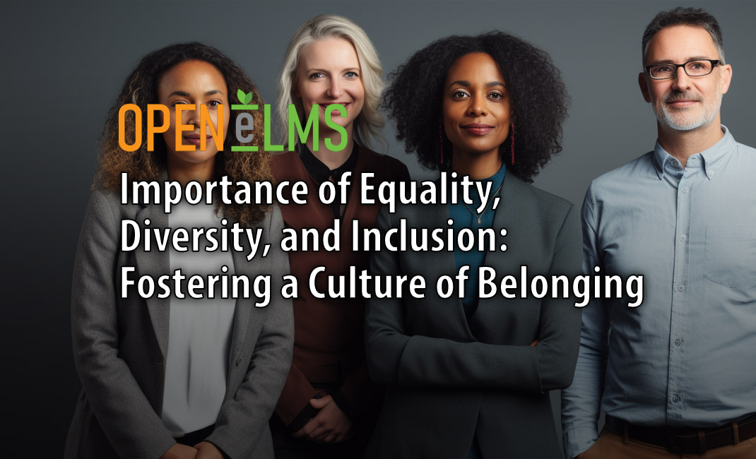 Importance of Equality, Diversity, and Inclusion Fostering a Culture of Belonging