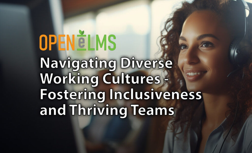 Navigating Diverse Working Cultures - Fostering Inclusiveness and Thriving Teams