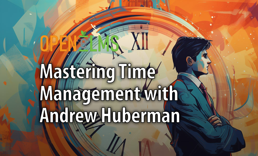Mastering Time Management with Andrew Huberman