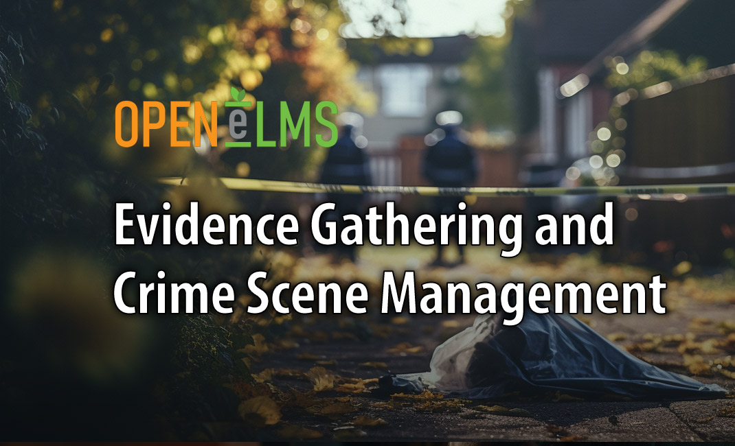 Evidence Gathering and Crime Scene Management