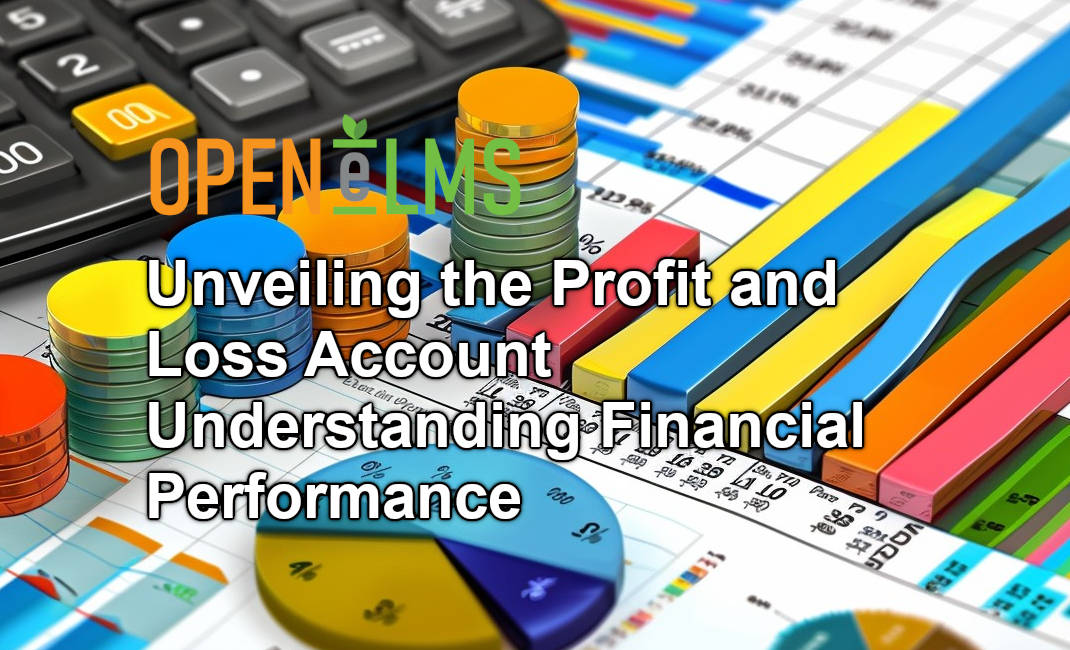 Unveiling the Profit and Loss Account Understanding Financial Performance