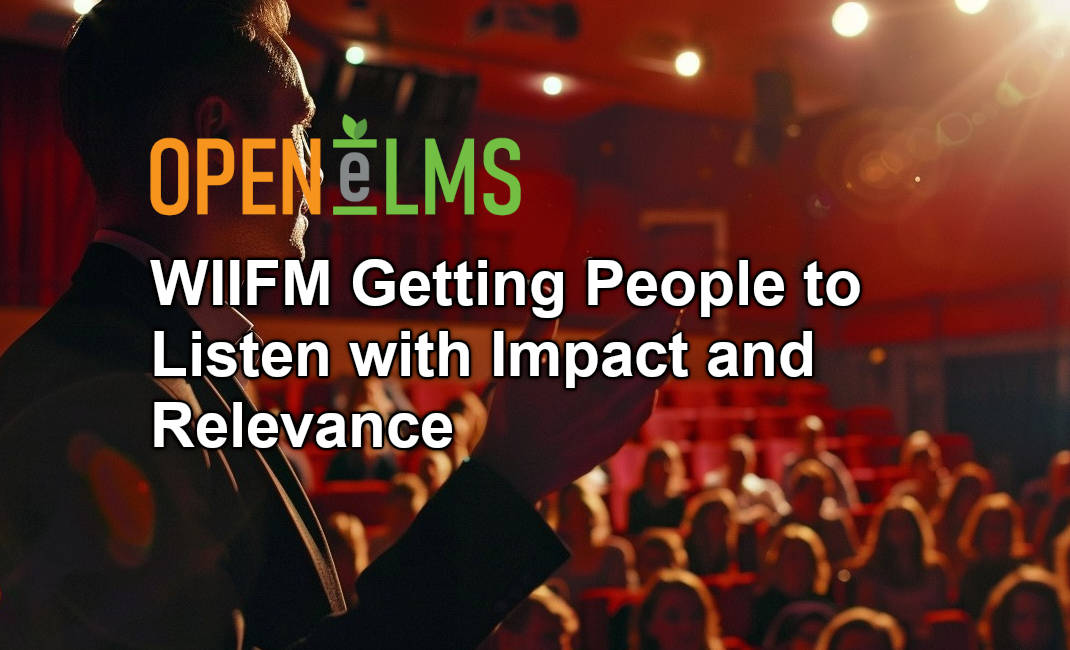 WIIFM Getting People to Listen with Impact and Relevance
