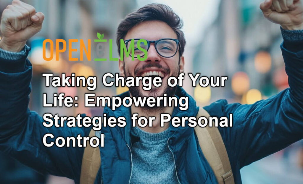 Taking Charge of Your Life Empowering Strategies for Personal Control