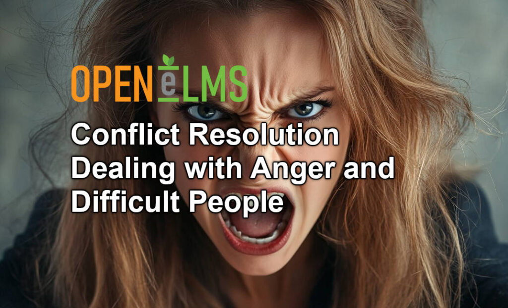 Conflict Resolution Dealing with Anger and Difficult People