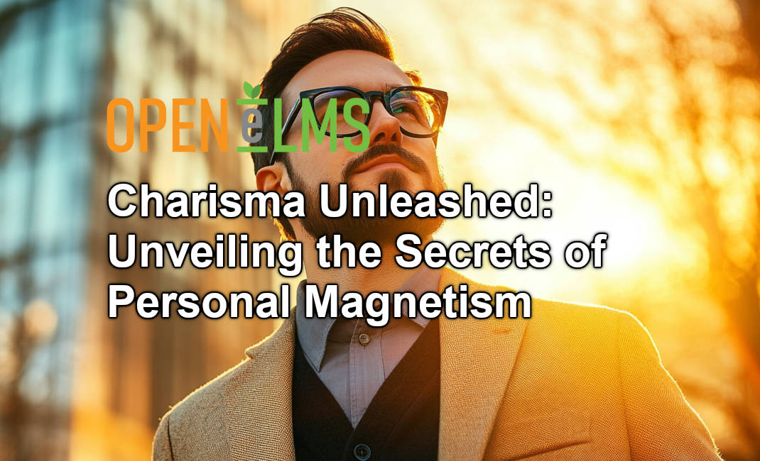 Charisma Unleashed Unveiling the Secrets of Personal Magnetism